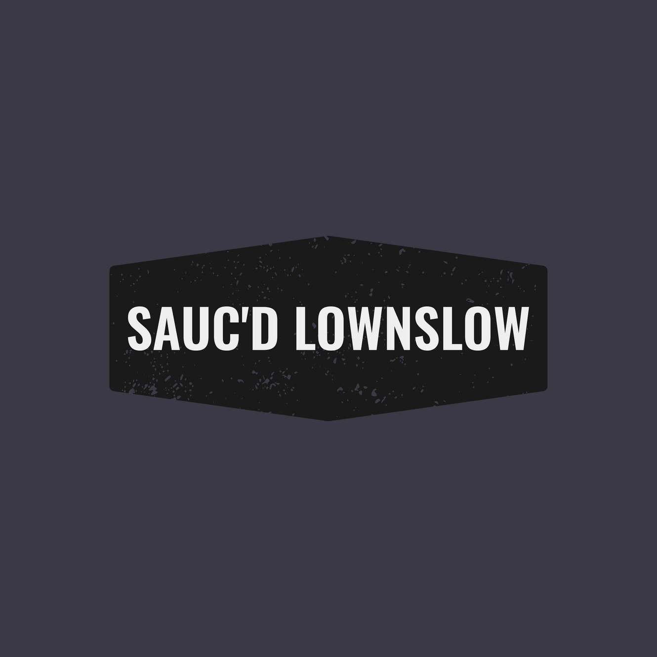 SAUC'D LOWNSLOW
