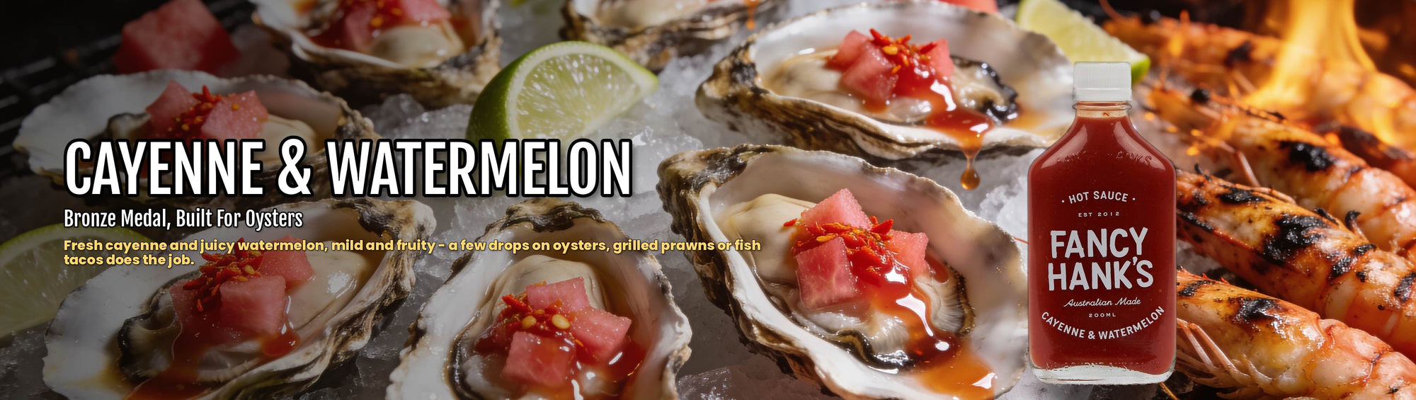 Fancy Hank's Cayenne & Watermelon Hot Sauce banner - fresh oysters and grilled prawns with cayenne watermelon sauce