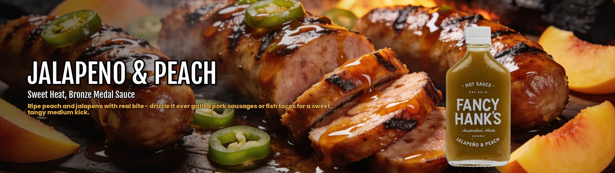 Fancy Hank's Jalapeno & Peach Hot Sauce banner - grilled pork sausages with peach jalapeno glaze