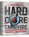 Hardcore Carnivore by Jess Pryles hardback cookbook — front cover